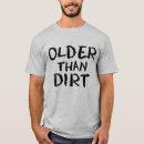 Search for older than dirt tshirts Over the hill