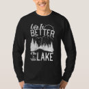 Search for life is better at lake tshirts Boat
