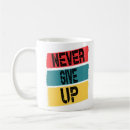 Search for give up mugs Inspirational