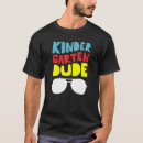 Search for first day of kindergarten tshirts Dude
