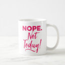 Search for nope not today mugs Typography