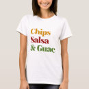 Search for chips and salsa tshirts Mexican