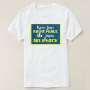 Search for know peace tshirts No jesus no peace