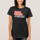 Search for white silence tshirts Consent