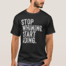 Search for no whining tshirts Motivation