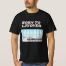 Search for funny airport tshirts Wanderlust