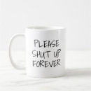 Search for shut up mugs Humour