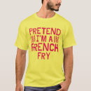 Search for french fry tshirts Funny
