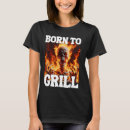 Search for born to grill tshirts Funny