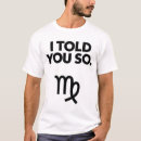 Search for i told you so tshirts Zodiac