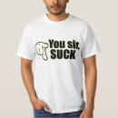 Search for you suck tshirts Insult