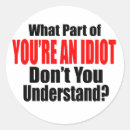 Search for idiots stickers Sarcasm