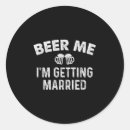 Search for beer me stickers Getting married
