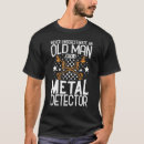 Search for metal detecting tshirts Old