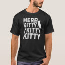 Search for here kitty kitty tshirts Cat