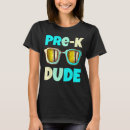 Search for pre k tshirts Dude