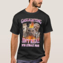 Search for gaslighting tshirts Cat