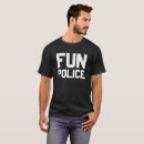 Search for fun police tshirts Funny