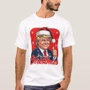 Search for donald trump christmas tshirts Politics