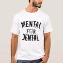 Search for dental mens tshirts Joke