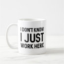 Search for i just work here mugs Funny