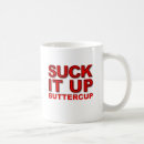 Search for suck it up mugs Buttercup
