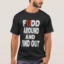 Search for fudd tshirts Find