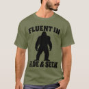 Search for hide and seek tshirts Bigfoot is real