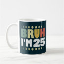 Search for 25th birthday mugs Funny