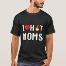 Search for i love milfs tshirts Moms