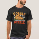 Search for gobble gobble tshirts Turkey