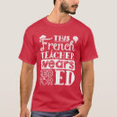 Search for french teacher tshirts Education