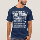 Search for funny jiu jitsu quote tshirts Mixed martial arts