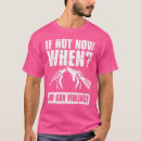 Search for if not now when tshirts Wear