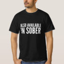 Search for also available in sober tshirts Party
