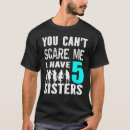 Search for you cant scare me tshirts Sisters