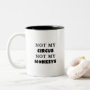 Search for not my monkeys mugs Sarcasm