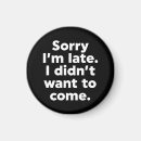 Search for sorry magnets Sorry i'm late