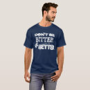 Search for bitter tshirts Better