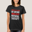 Search for physical therapist tshirts Life
