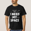Search for i need my space tshirts Astronomy