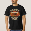 Search for 1900s tshirts Im from the 1900s