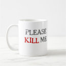 Search for kill me mugs Funny