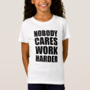 Search for nobody cares work harder Inspiration