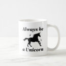 Search for always be a unicorn mugs Mythical