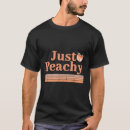 Search for just peachy tshirts Fruit