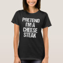 Search for cheesesteak tshirts Costume