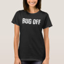 Search for bug off tshirts Slang