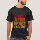 Search for hate divorce tshirts Congrats