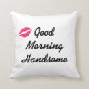 Search for good morning handsome cushions For him